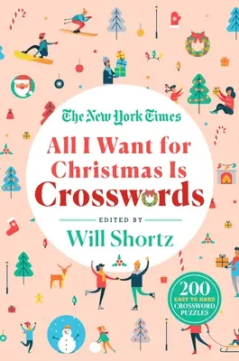 The New York Times All I Want for Christmas Is Crosswords: 200 łatwych i trudnych krzyżówek - The New York Times All I Want for Christmas Is Crosswords: 200 Easy to Hard Crossword Puzzles