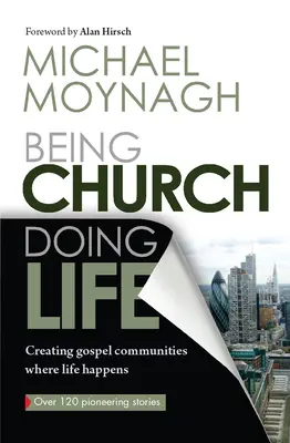 Być Kościołem, Robić Życie: Tworzenie wspólnot ewangelicznych, w których dzieje się życie - Being Church, Doing Life: Creating Gospel Communities Where Life Happens