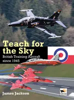 Teach for the Sky: Brytyjskie samoloty szkoleniowe od 1945 roku - Teach for the Sky: British Training Aircraft Since 1945