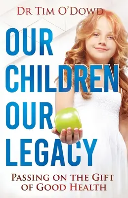 Nasze dzieci, nasze dziedzictwo: Przekazywanie daru dobrego zdrowia - Our Children, Our Legacy: Passing on the gift of good health