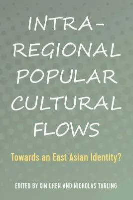 Wewnątrzregionalne przepływy kultury popularnej; w kierunku tożsamości wschodnioazjatyckiej? - Intra-Regional Popular Cultural Flows; Towards an East Asian Identity?