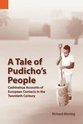 Opowieść o ludziach Pudicho: Relacje Cashinahua o europejskich kontaktach w XX wieku - A Tale of Pudicho's People: Cashinahua Accounts of European Contacts in the Twentieth Century