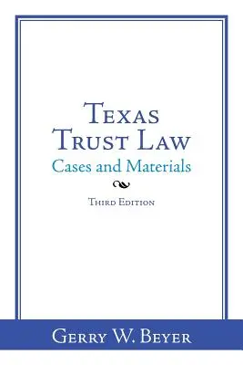 Texas Trust Law: Przypadki i materiały - wydanie trzecie - Texas Trust Law: Cases and Materials-Third Edition