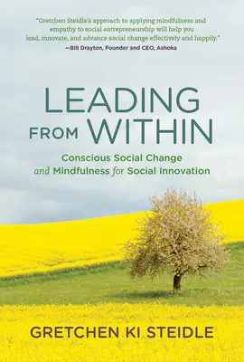 Leading from Within - Conscious Social Change and Mindfulness for Social Innovation (Steidle Gretchen Ki (założycielka i prezes Global Grassroots)) - Leading from Within - Conscious Social Change and Mindfulness for Social Innovation (Steidle Gretchen Ki (Founder and President Global Grassroots))