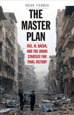 Master Plan: ISIS, Al-Kaida i strategia dżihadu na rzecz ostatecznego zwycięstwa