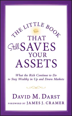 The Little Book that Still Saves Your Assets: Co bogaci nadal robią, aby pozostać bogatymi na rynkach wzlotów i upadków - The Little Book that Still Saves Your Assets: WhatThe Rich Continue to Do to Stay Wealthy in Up andDown Markets