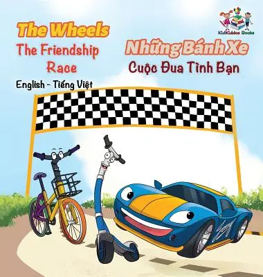 The Wheels The Friendship Race (angielsko-wietnamska książka dla dzieci): Dwujęzyczna wietnamska książka dla dzieci - The Wheels The Friendship Race (English Vietnamese Book for Kids): Bilingual Vietnamese Children's Book