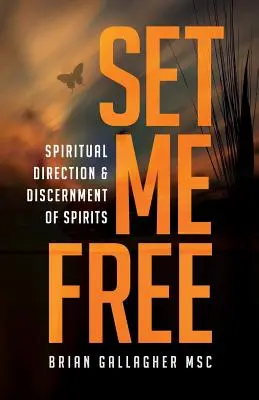 Uwolnij mnie: Kierownictwo duchowe i rozeznawanie duchów - Set Me Free: Spiritual Direction & Discernment of Spirits