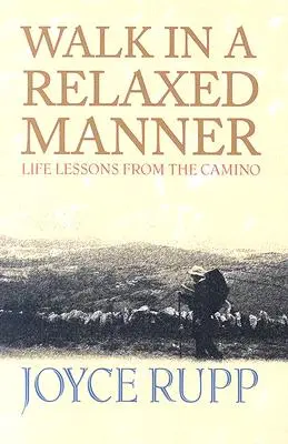 Wędruj na luzie: Lekcje życia z Camino - Walk in a Relaxed Manner: Life Lessons from the Camino