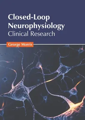 Neurofizjologia zamkniętej pętli: Badania kliniczne - Closed-Loop Neurophysiology: Clinical Research