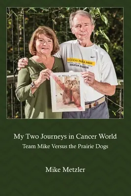 Moje dwie podróże w świecie raka: Drużyna Mike'a kontra pieski preriowe - My Two Journeys in Cancer World: Team Mike Versus the Prairie Dogs