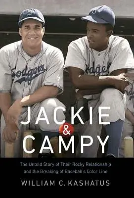 Jackie & Campy: Nieopowiedziana historia ich rockowego związku i przełamania kolorowej linii w baseballu - Jackie & Campy: The Untold Story of Their Rocky Relationship and the Breaking of Baseball's Color Line