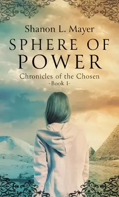 Sfera Mocy: Kroniki Wybranych, księga 1 - Sphere of Power: Chronicles of the Chosen, Book 1