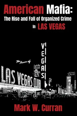 Amerykańska mafia: Powstanie i upadek zorganizowanej przestępczości w Las Vegas - American Mafia: The Rise and Fall of Organized Crime In Las Vegas