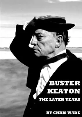 Buster Keaton: Późniejsze lata - Buster Keaton: The Later Years