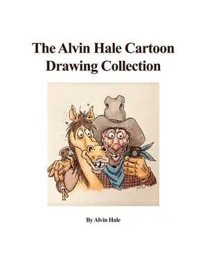 Kolekcja rysunków Alvina Hale'a - The Alvin Hale Cartoon Drawing Collection