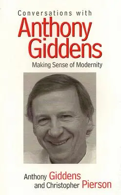 Rozmowy z Anthonym Giddensem: Nadawanie sensu nowoczesności - Conversations with Anthony Giddens: Making Sense of Modernity