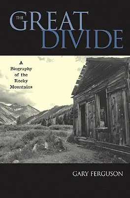 The Great Divide: Biografia Gór Skalistych - The Great Divide: A Biography of the Rocky Mountains