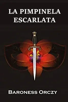 La Pimpinela Escarlata: Szkarłatny Pimpernel, wydanie hiszpańskie - La Pimpinela Escarlata: The Scarlet Pimpernel, Spanish edition