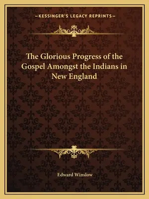 Chwalebny postęp Ewangelii wśród Indian w Nowej Anglii - The Glorious Progress of the Gospel Amongst the Indians in New England