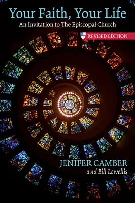 Twoja wiara, twoje życie: Zaproszenie do Kościoła Episkopalnego, wydanie poprawione - Your Faith, Your Life: An Invitation to the Episcopal Church, Revised Edition