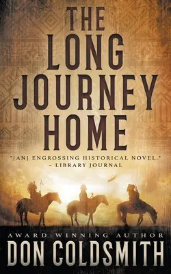 Długa podróż do domu: Autentyczna powieść westernowa - The Long Journey Home: An Authentic Western Novel