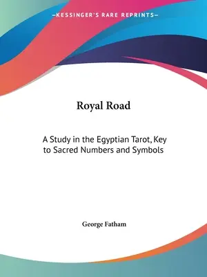 Droga Królewska: Studium egipskiego tarota, klucz do świętych liczb i symboli - Royal Road: A Study in the Egyptian Tarot, Key to Sacred Numbers and Symbols