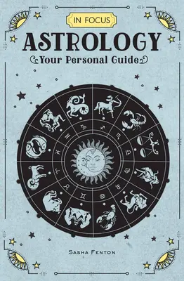 Astrologia w centrum uwagi, 1: Twój osobisty przewodnik - In Focus Astrology, 1: Your Personal Guide