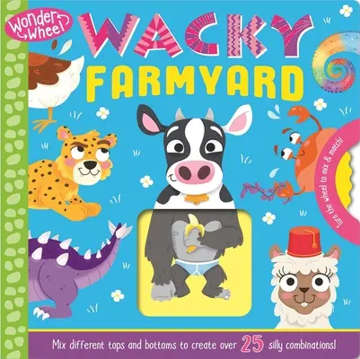 Wonder Wheel Wacky Farmyard: Książeczka planszowa typu „wymieszaj i dopasuj - Wonder Wheel Wacky Farmyard: Mix and Match Board Book