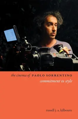 Kino Paolo Sorrentino: Zaangażowanie w styl - The Cinema of Paolo Sorrentino: Commitment to Style