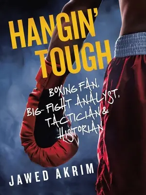 Hangin' Tough: fan boksu, analityk wielkich walk, taktyk i historyk - Hangin' Tough: Boxing Fan, Big- Fight Analyst, Tactician & Historian