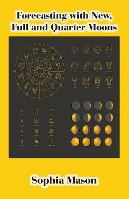 Prognozowanie za pomocą nowiu, pełni i kwadry Księżyca - Forecasting with New, Full and Quarter Moons