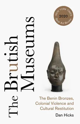 Brutalne Muzea: Brązy z Beninu, przemoc kolonialna i restytucja kulturowa - The Brutish Museums: The Benin Bronzes, Colonial Violence and Cultural Restitution