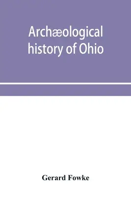 Archologiczna historia Ohio: Budowniczowie kopców i późniejsi Indianie - Archological history of Ohio: The Mound builders and later Indians