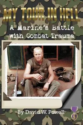 Moja podróż do piekła: Walka żołnierza piechoty morskiej z traumą bojową - My Tour In Hell: A Marine's Battle with Combat Trauma