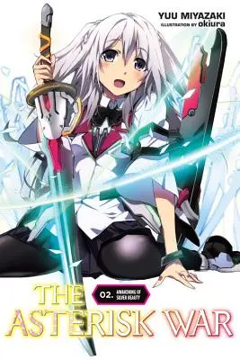 Wojna gwiazdek, tom 2 (powieść lekka): Przebudzenie Srebrnej Piękności - The Asterisk War, Vol. 2 (Light Novel): Awakening of Silver Beauty