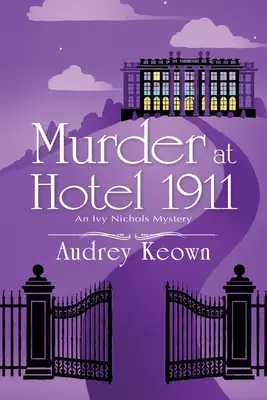 Morderstwo w hotelu 1911: Tajemnica Ivy Nichols - Murder at Hotel 1911: An Ivy Nichols Mystery