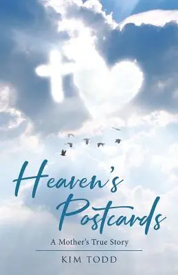Pocztówki z nieba: Prawdziwa historia matki - Heaven's Postcards: A Mother's True Story