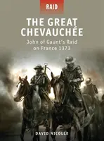Wielki Chevauche: Najazd Jana z Gaunt na Francję 1373 r. - The Great Chevauche: John of Gaunt's Raid on France 1373