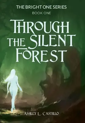 Przez cichy las: Księga pierwsza serii Bright One - Through the Silent Forest: Book one of the Bright One Series