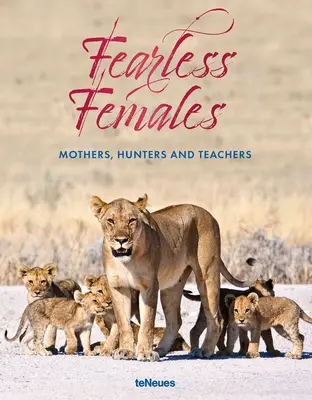 Nieustraszone kobiety: Matki, łowczynie i nauczycielki - Fearless Females: Mothers, Hunters and Teachers