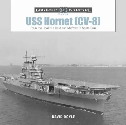 USS Hornet (CV-8): Od Doolittle Raid i Midway do Santa Cruz - USS Hornet (CV-8): From the Doolittle Raid and Midway to Santa Cruz