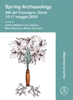Wiosenna archeologia: Atti del Convegno, Siena, 15-17 Maggio 2020 - Spring Archaeology: Atti del Convegno, Siena, 15-17 Maggio 2020