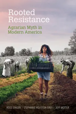 Zakorzeniony opór: Mit agrarny we współczesnej Ameryce - Rooted Resistance: Agrarian Myth in Modern America