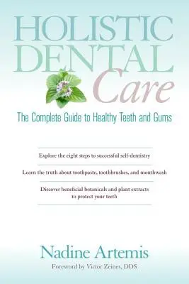 Holistyczna opieka stomatologiczna: Kompletny przewodnik po zdrowych zębach i dziąsłach - Holistic Dental Care: The Complete Guide to Healthy Teeth and Gums