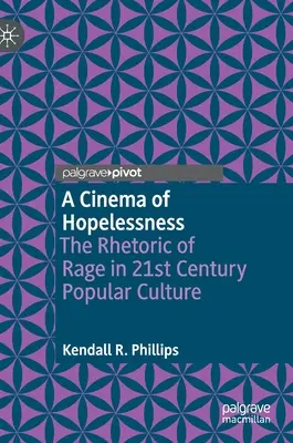 Kino beznadziei: Retoryka gniewu w kulturze popularnej XXI wieku - A Cinema of Hopelessness: The Rhetoric of Rage in 21st Century Popular Culture