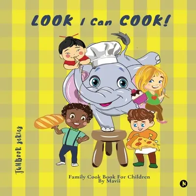 LOOK I Can COOK!: Rodzinna książka kucharska dla dzieci - LOOK I Can COOK!: Family Cook Book For Children