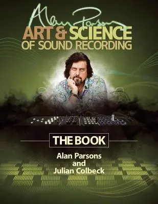 Sztuka i nauka nagrywania dźwięku Alana Parsonsa: Książka - Alan Parsons' Art & Science of Sound Recording: The Book