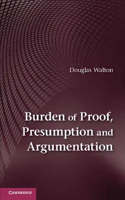 Ciężar dowodu, domniemanie i argumentacja - Burden of Proof, Presumption and Argumentation