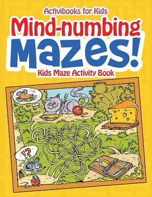 Nudne labirynty! Labirynty dla dzieci - Mind-numbing Mazes! Kids Maze Activity Book